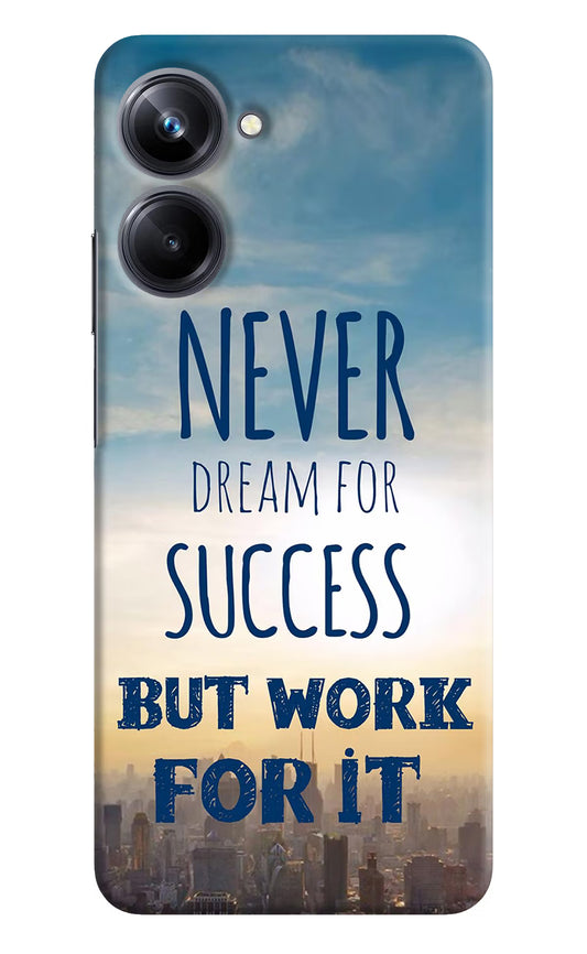 Never Dream For Success But Work For It Realme 10 Pro 5G Hard Case Back Cover by Casekaro