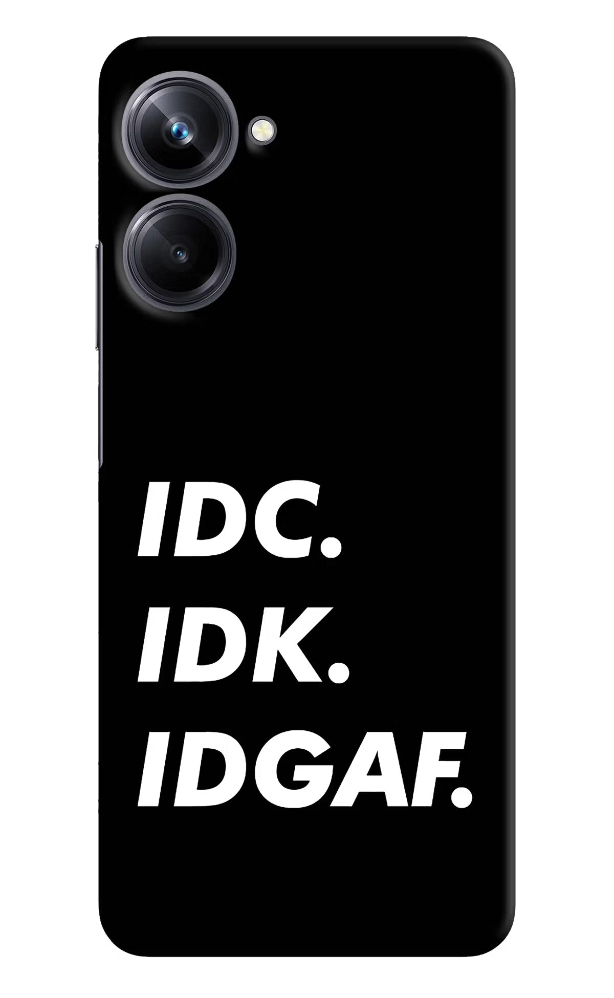 Idc Idk Idgaf Realme 10 Pro 5G Hard Case Back Cover by Casekaro