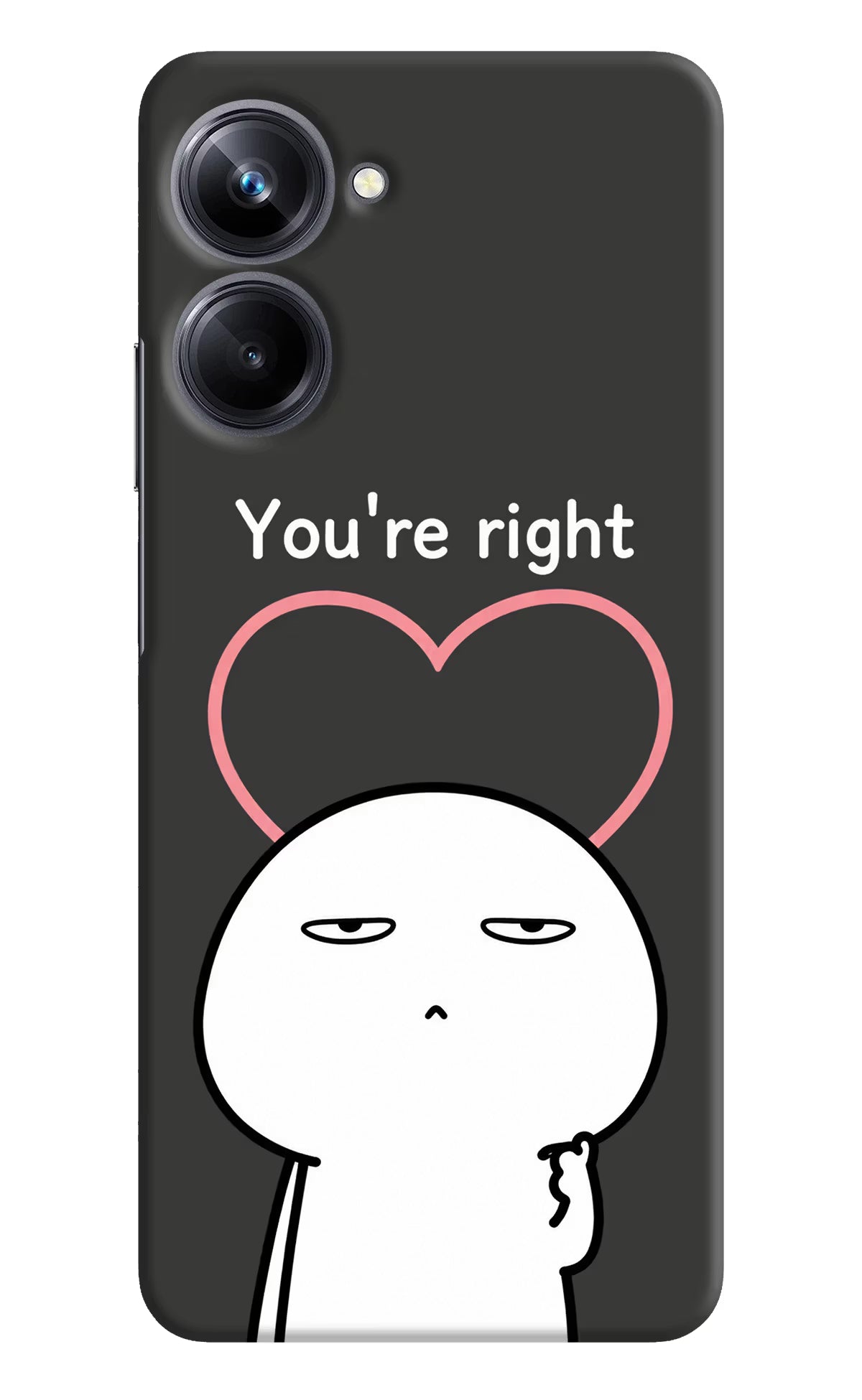 You're Right Realme 10 Pro 5G Back Cover