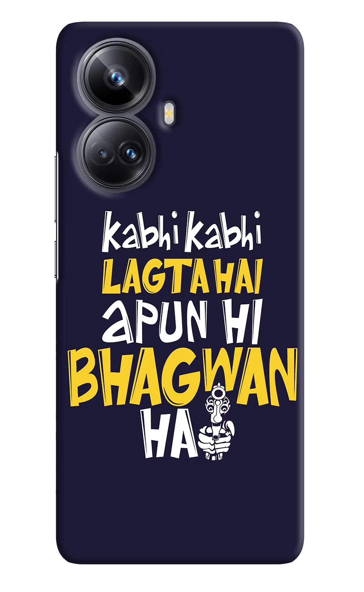 Kabhi Kabhi Lagta Hai Apun Hi Bhagwan Hai Realme 10 Pro+ 5G Hard Case Back Cover by Casekaro