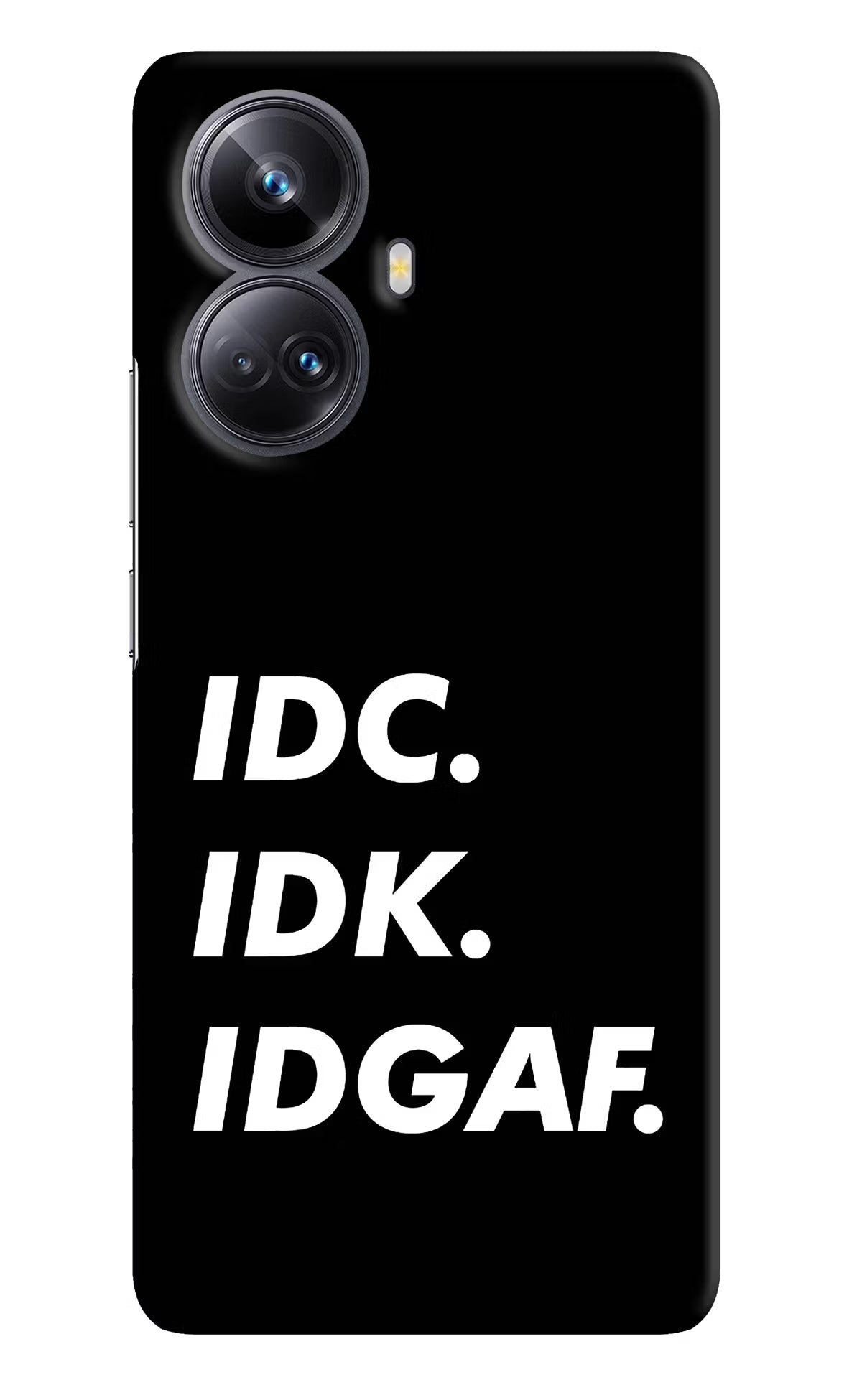 Idc Idk Idgaf Realme 10 Pro+ 5G Hard Case Back Cover by Casekaro