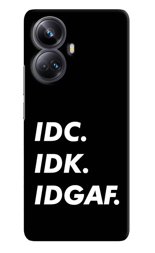 Idc Idk Idgaf Realme 10 Pro+ 5G Hard Case Back Cover by Casekaro