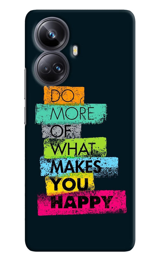 Do More Of What Makes You Happy Realme 10 Pro+ 5G Hard Case Back Cover by Casekaro