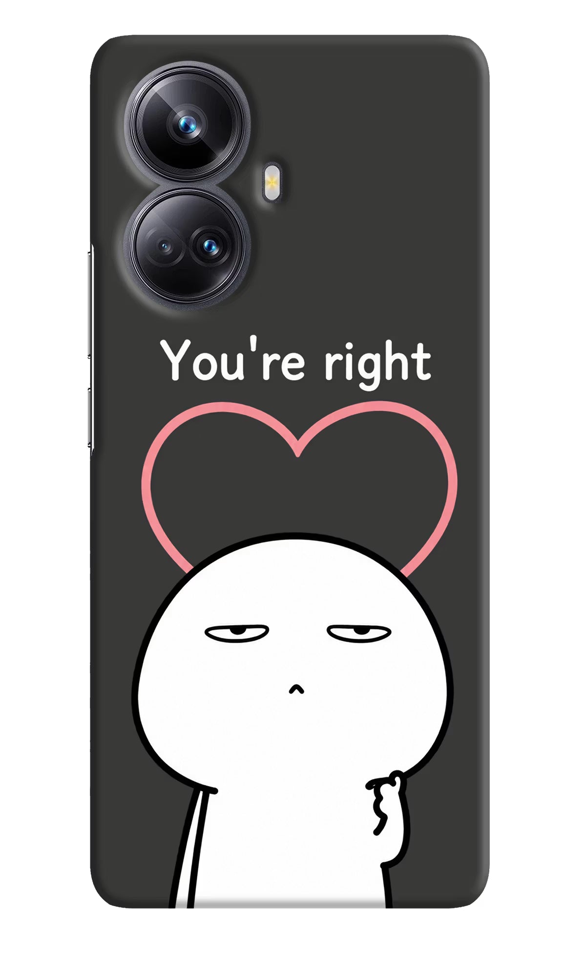 You're Right Realme 10 Pro+ 5G Back Cover