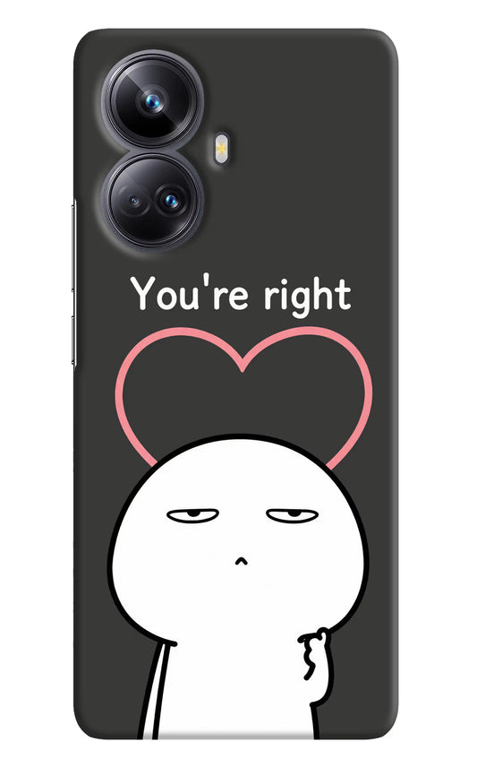 You're Right Realme 10 Pro+ 5G Hard Case Back Cover by Casekaro