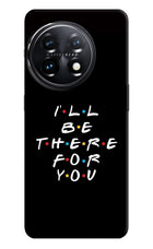 I'll Be There For You OnePlus 11 5G Hard Case Back Cover by Casekaro