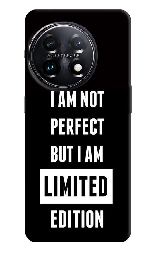 I Am Not Perfect But I Am Limited Edition OnePlus 11 5G Hard Case Back Cover by Casekaro