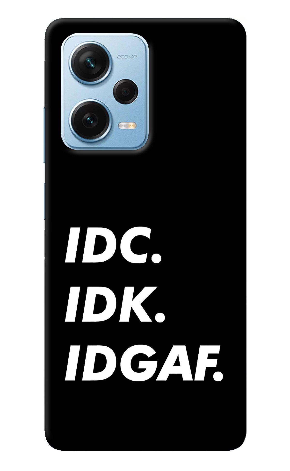 Idc Idk Idgaf Redmi Note 12 Pro+ 5G Back Cover