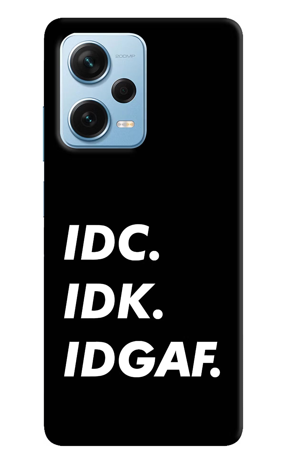 Idc Idk Idgaf Redmi Note 12 Pro+ 5G Hard Case Back Cover by Casekaro