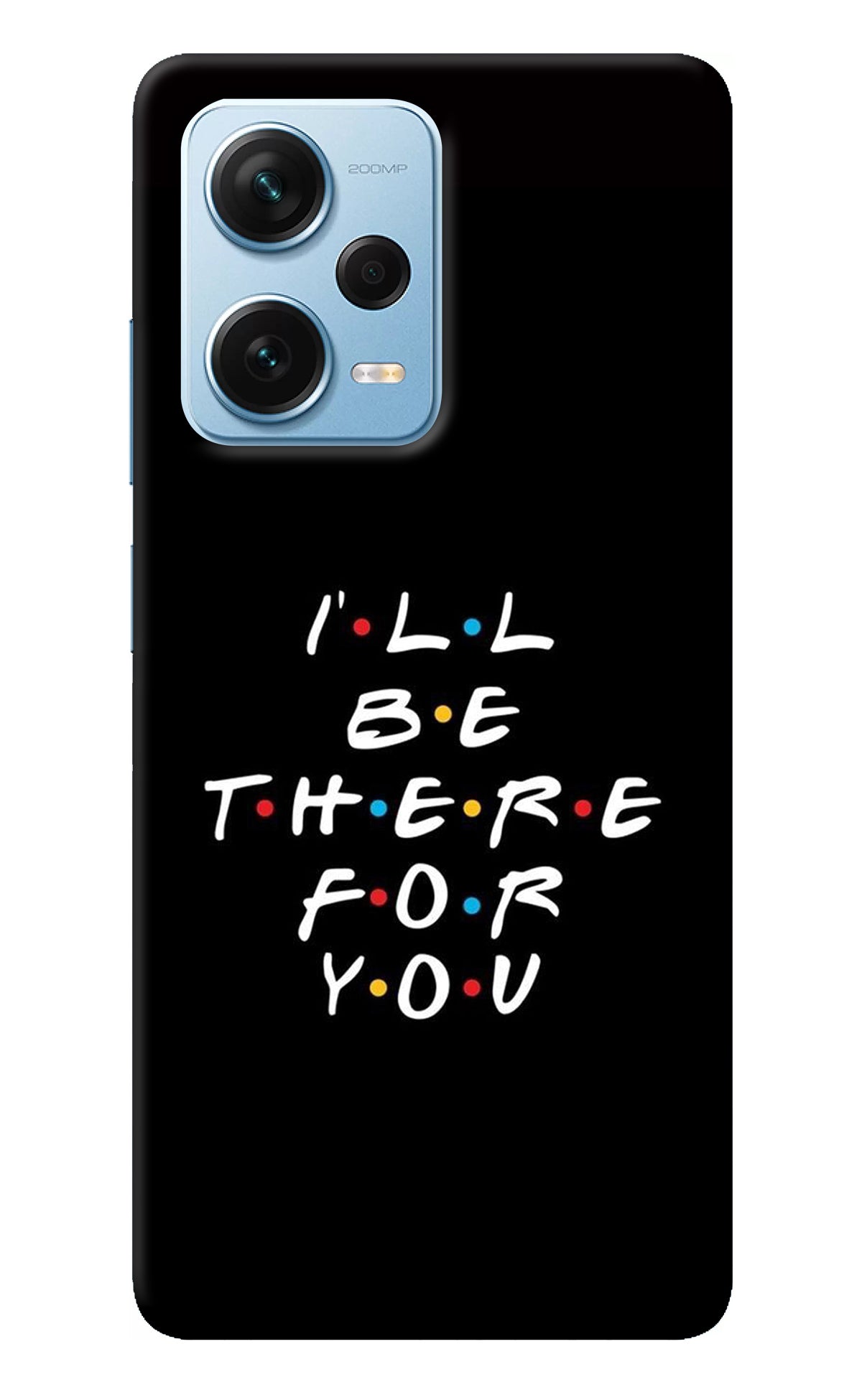 I'll Be There For You Redmi Note 12 Pro+ 5G Back Cover