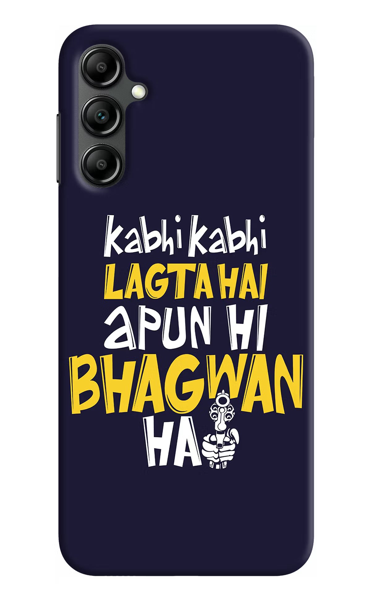 Kabhi Kabhi Lagta Hai Apun Hi Bhagwan Hai Samsung A14 5G Hard Case Back Cover by Casekaro