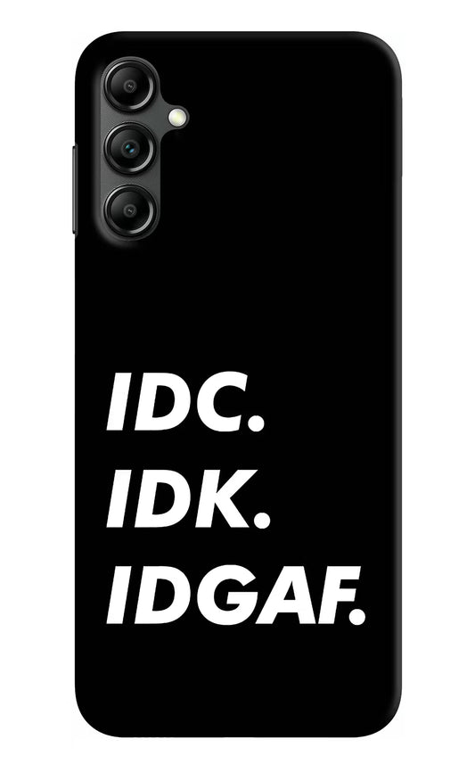 Idc Idk Idgaf Samsung A14 5G Hard Case Back Cover by Casekaro