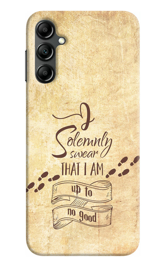 I Solemnly swear that i up to no good Samsung A14 5G Hard Case Back Cover by Casekaro