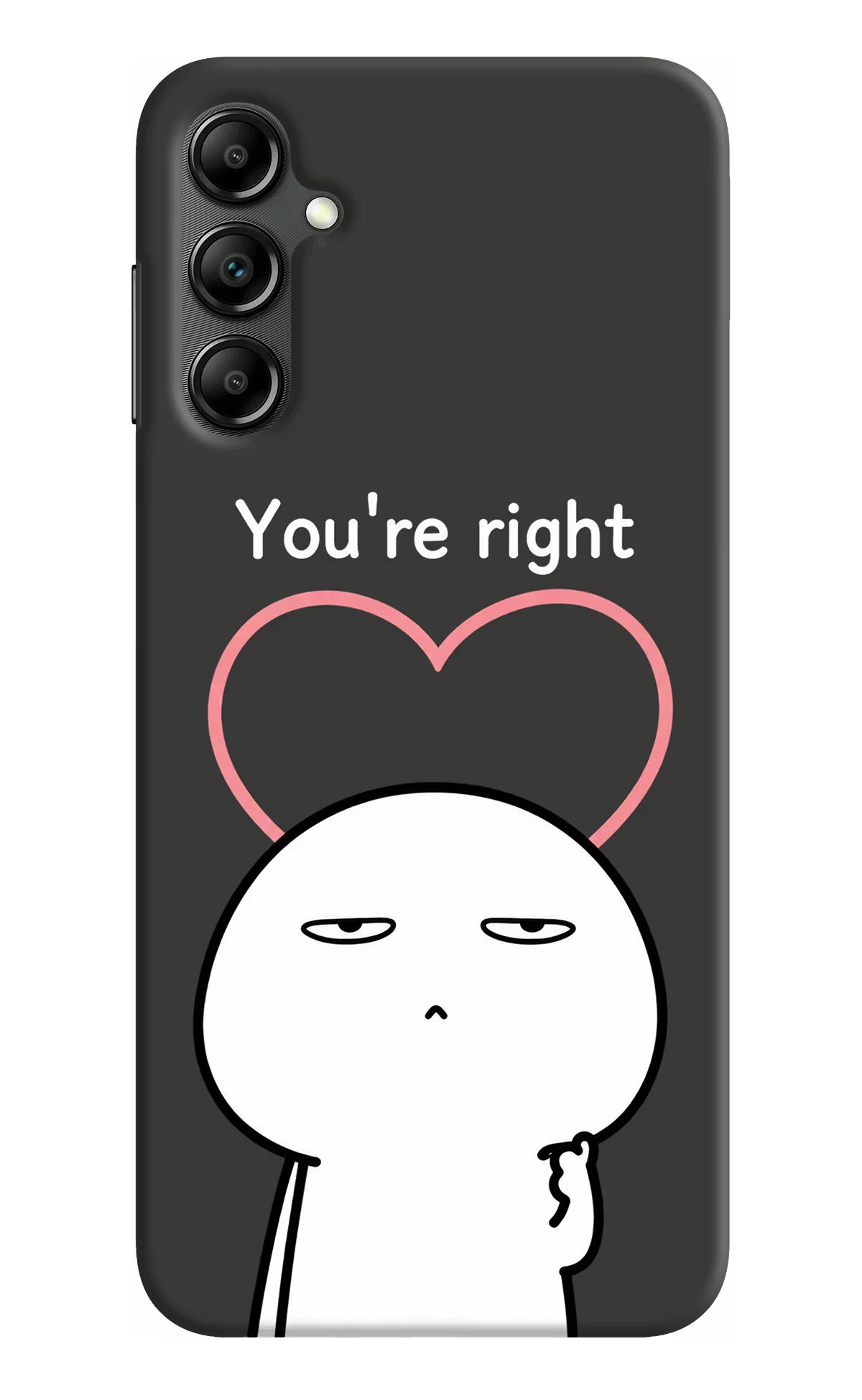 You're Right Samsung A14 5G Back Cover