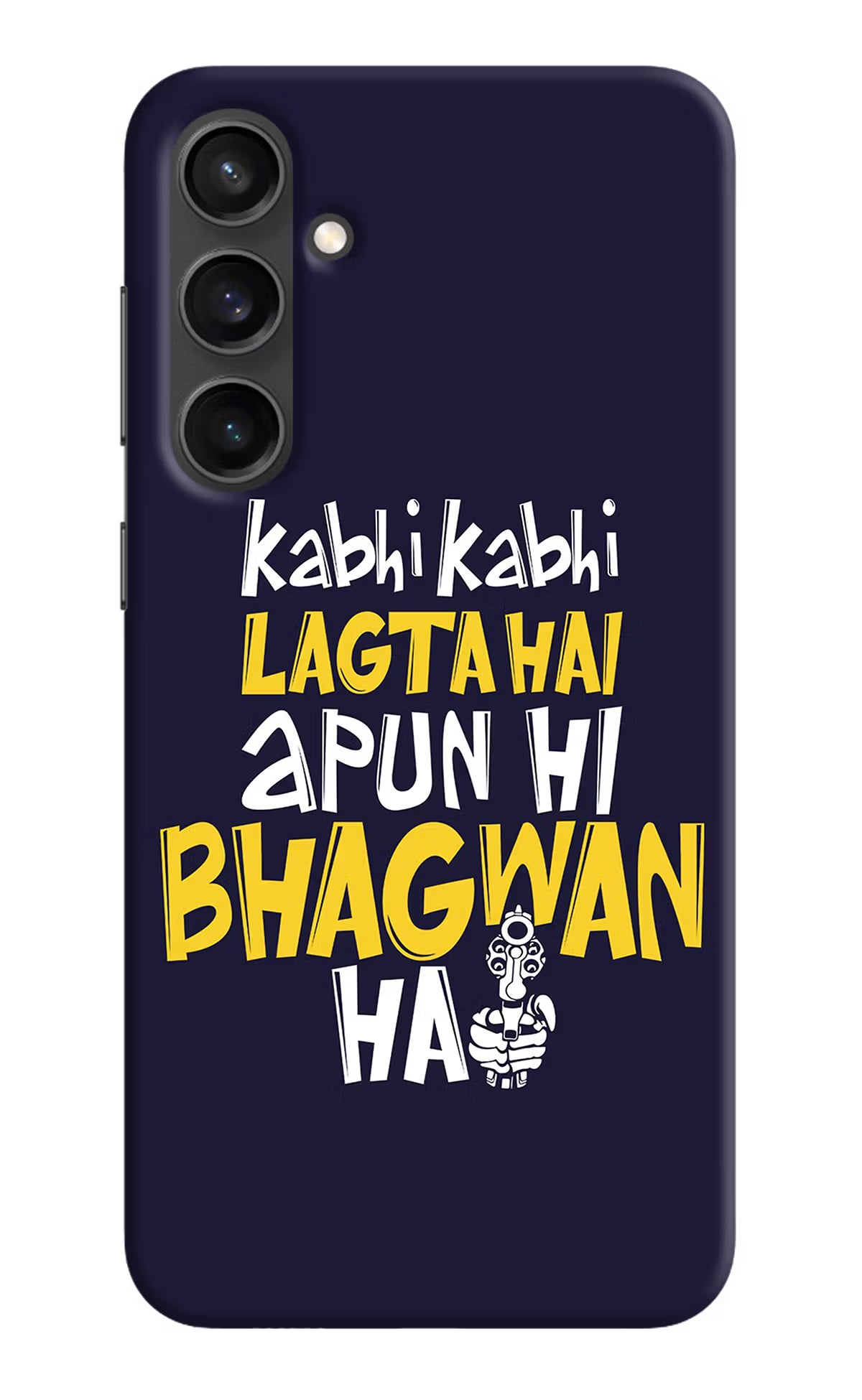 Kabhi Kabhi Lagta Hai Apun Hi Bhagwan Hai Samsung S23 Hard Case Back Cover by Casekaro