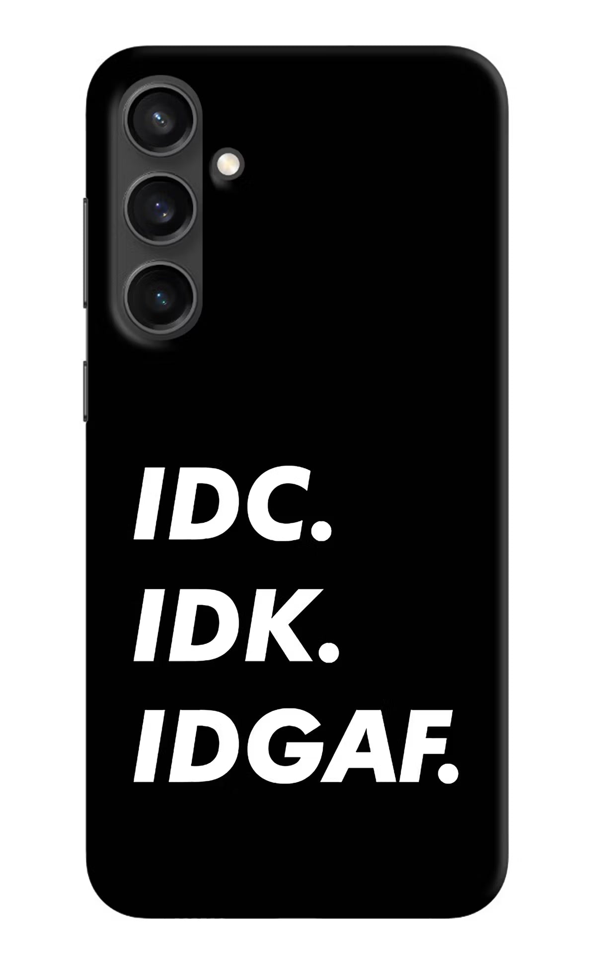 Idc Idk Idgaf Samsung S23 Hard Case Back Cover by Casekaro