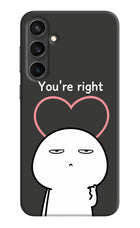 You're Right Samsung S23 Hard Case Back Cover by Casekaro