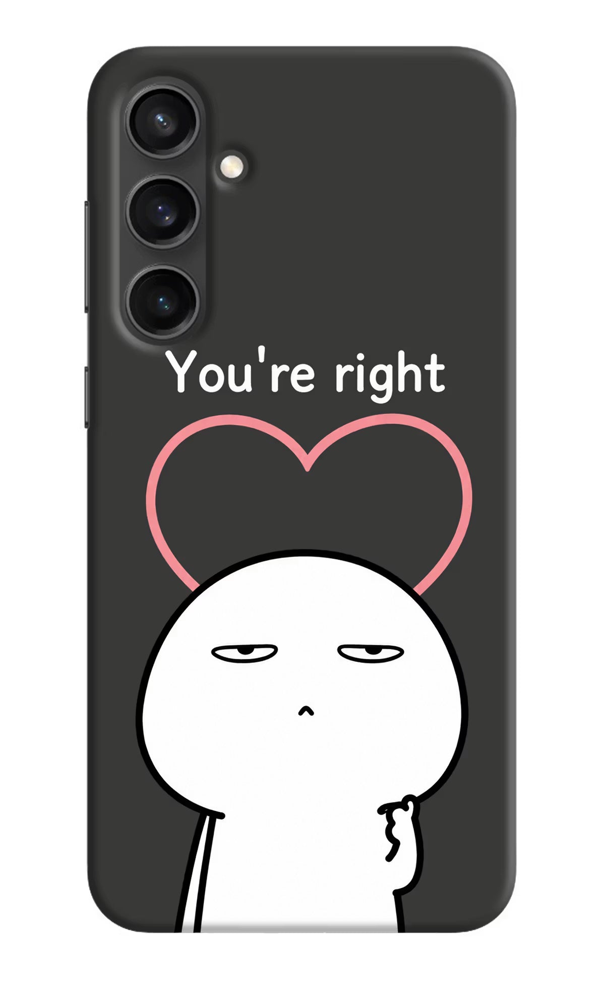 You're Right Samsung S23 Back Cover