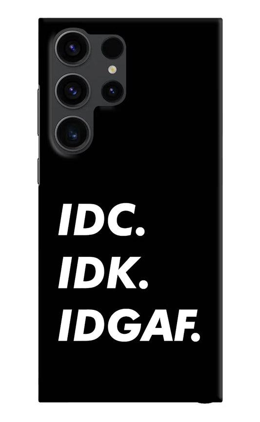 Idc Idk Idgaf Samsung S23 Ultra Hard Case Back Cover by Casekaro
