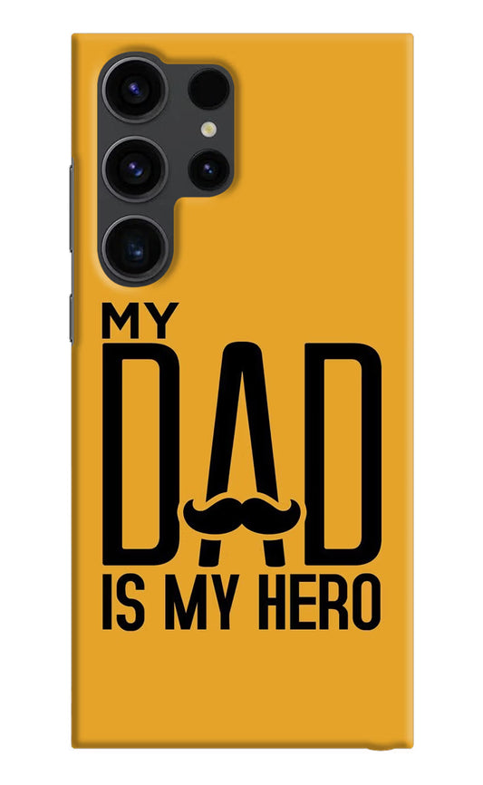 My Dad Is My Hero Samsung S23 Ultra Hard Case Back Cover by Casekaro