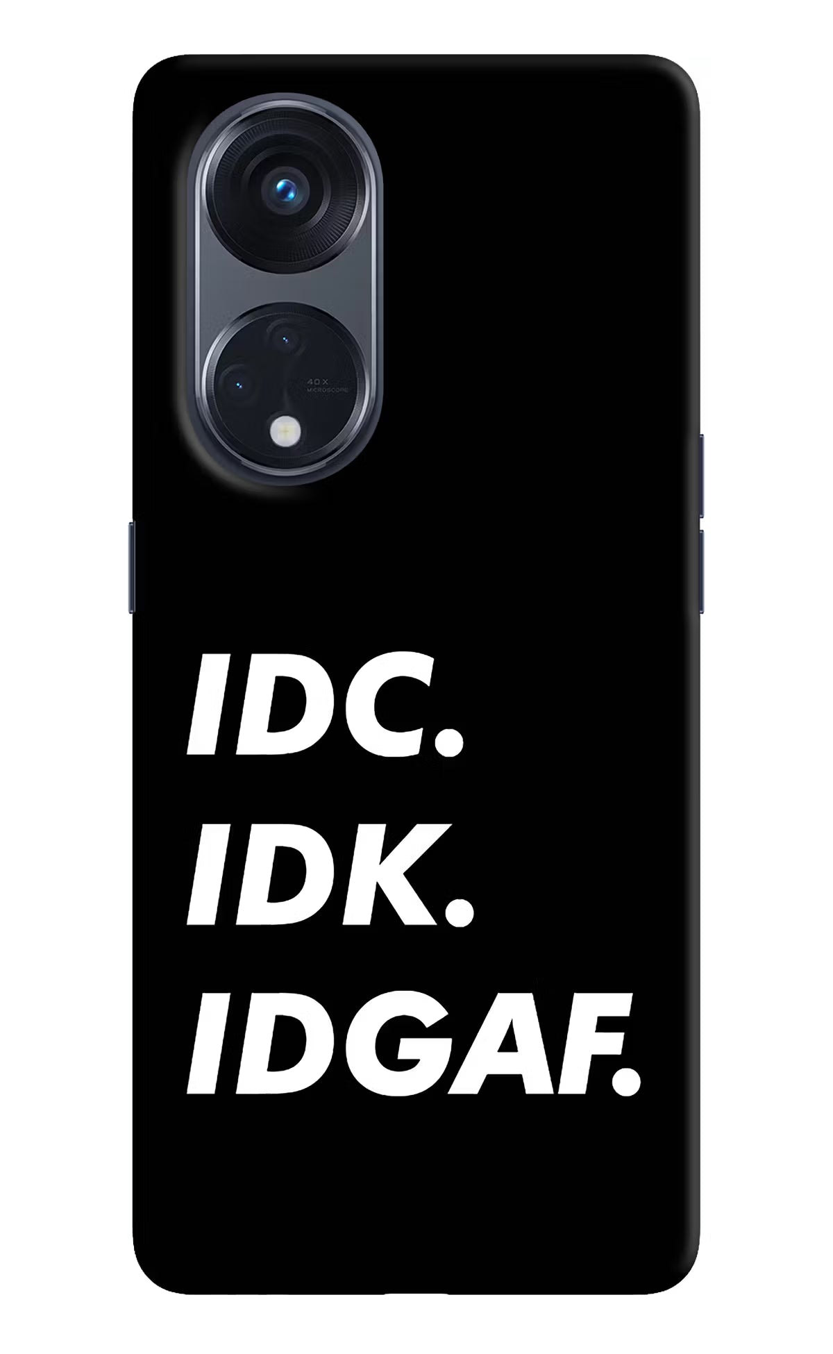 Idc Idk Idgaf Oppo Reno8 T 5G Hard Case Back Cover by Casekaro