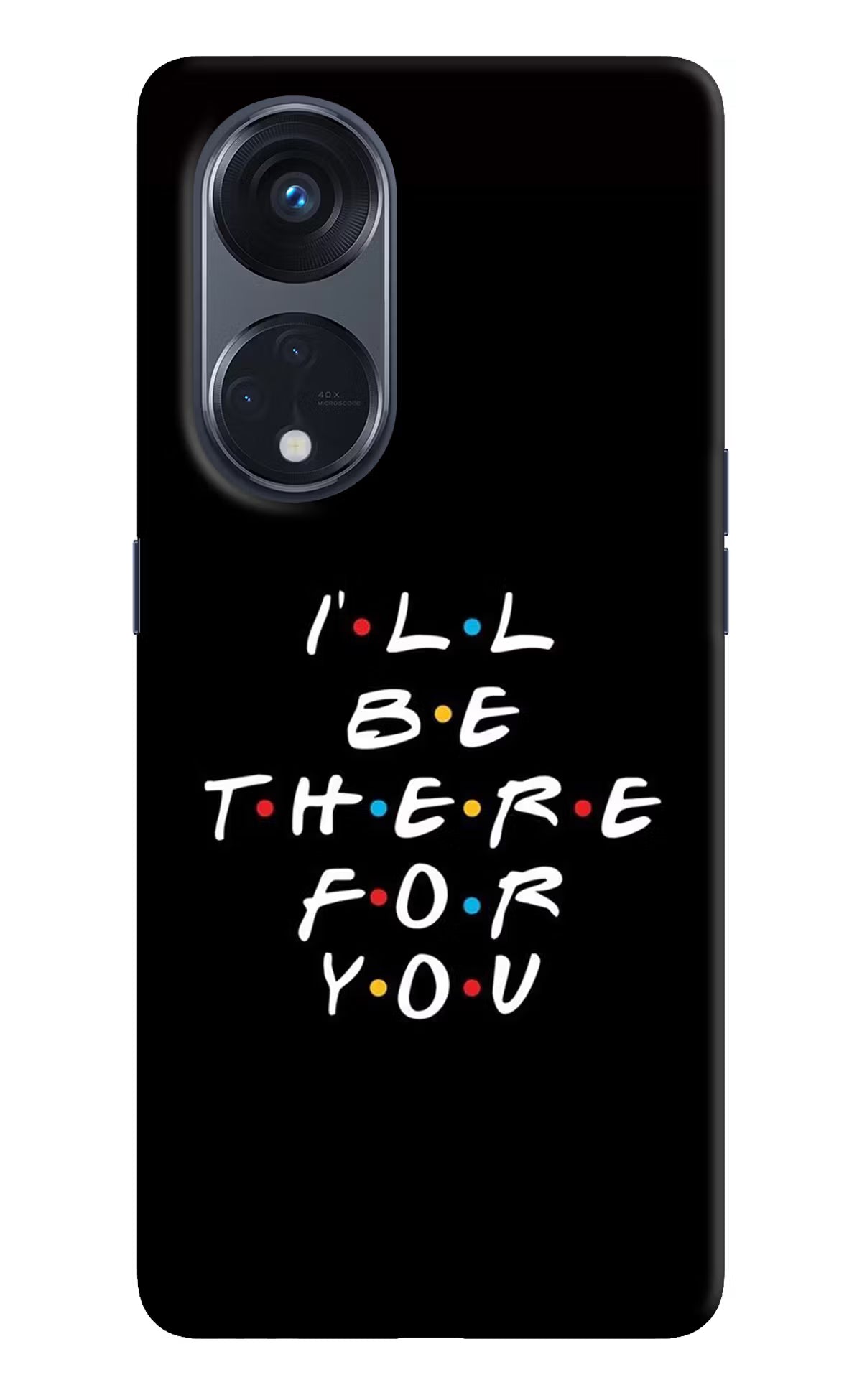 I'll Be There For You Oppo Reno8 T 5G Hard Case Back Cover by Casekaro