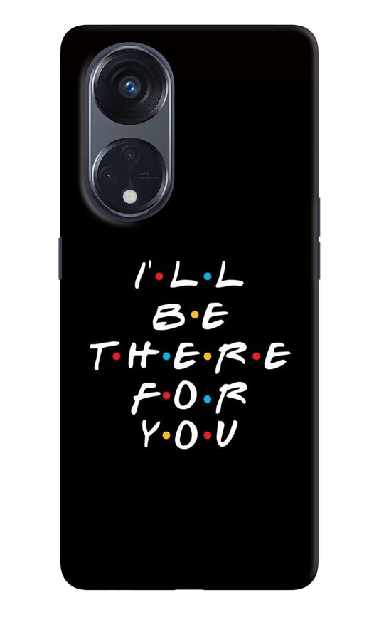 I'll Be There For You Oppo Reno8 T 5G Hard Case Back Cover by Casekaro
