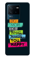 Do More Of What Makes You Happy IQOO Neo 6 5G Hard Case Back Cover by Casekaro