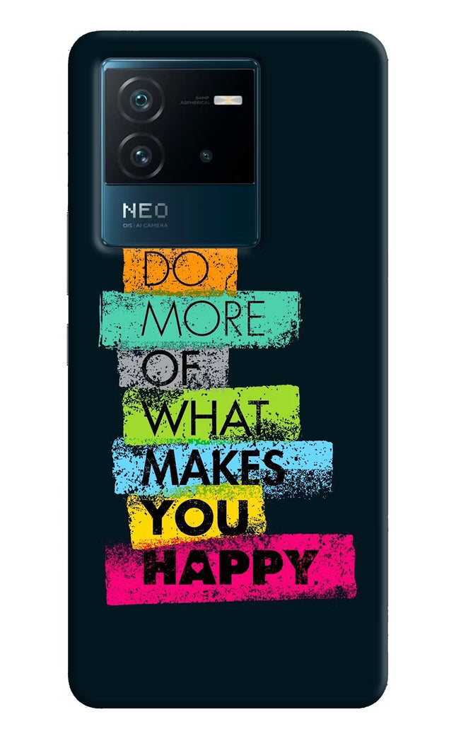 Do More Of What Makes You Happy IQOO Neo 6 5G Hard Case Back Cover by Casekaro