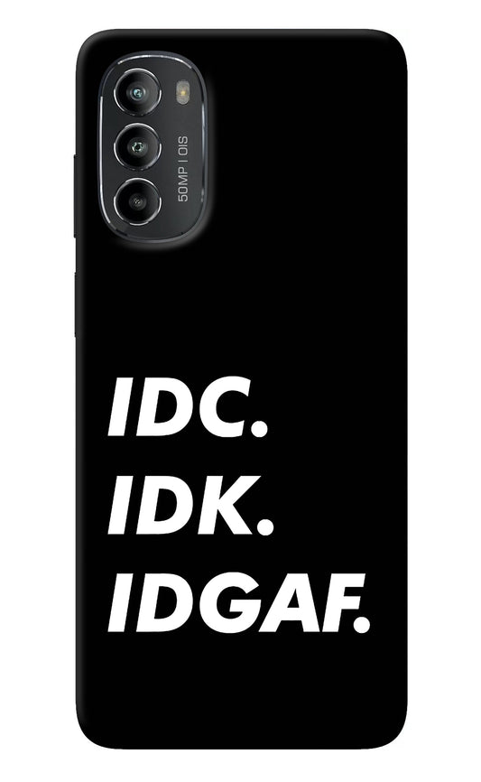 Idc Idk Idgaf Moto G82 5G Back Cover