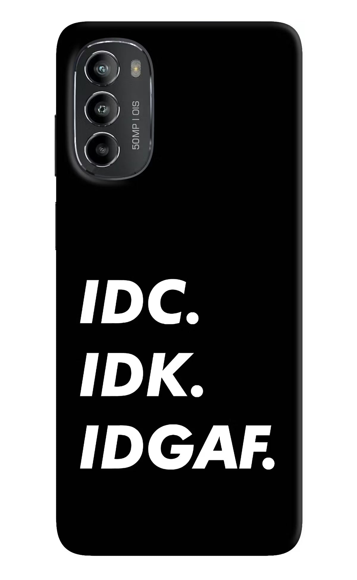 Idc Idk Idgaf Moto G82 5G Hard Case Back Cover by Casekaro