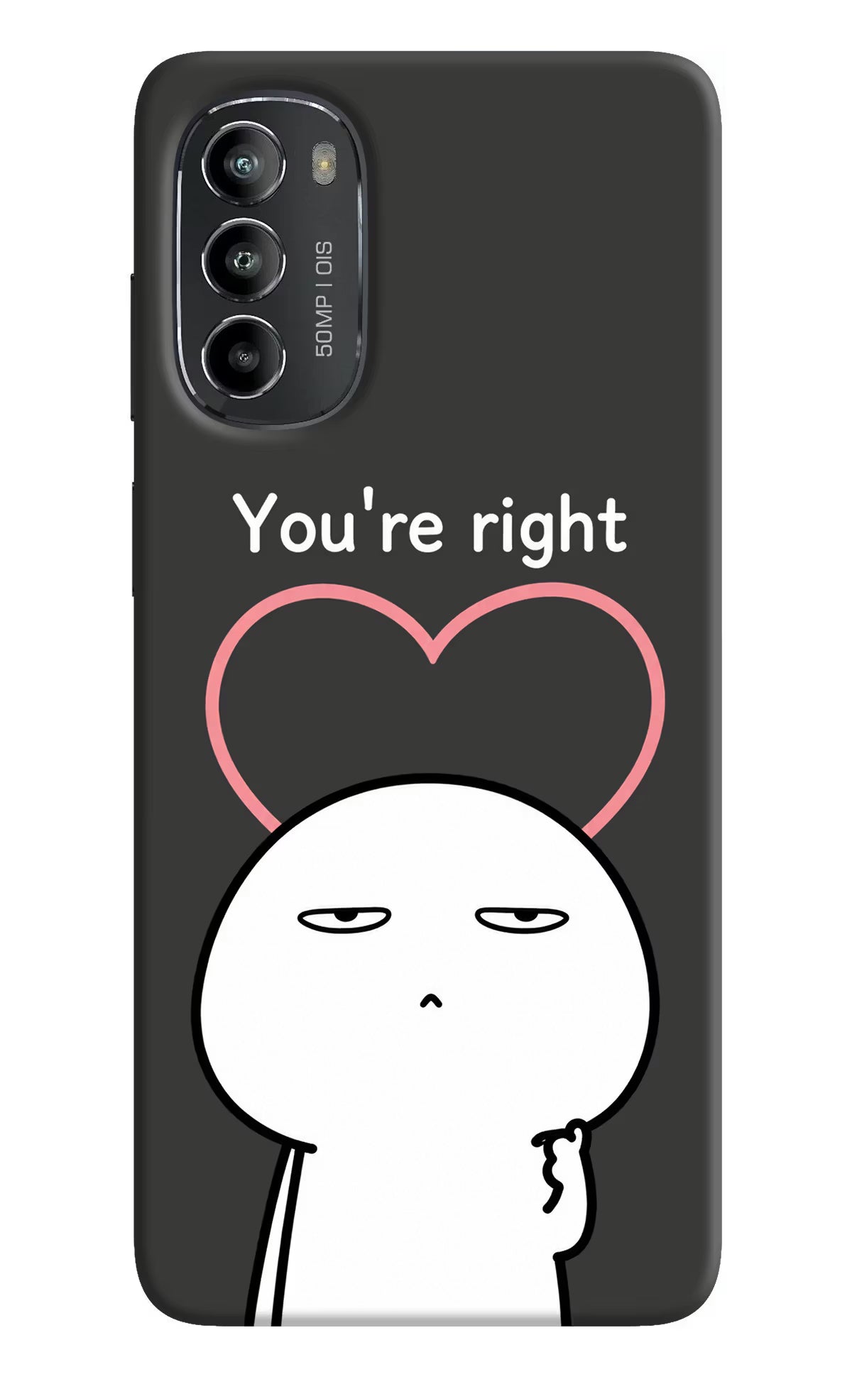 You're Right Moto G82 5G Back Cover