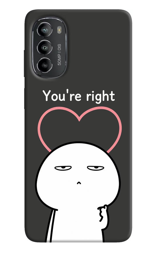 You're Right Moto G82 5G Hard Case Back Cover by Casekaro