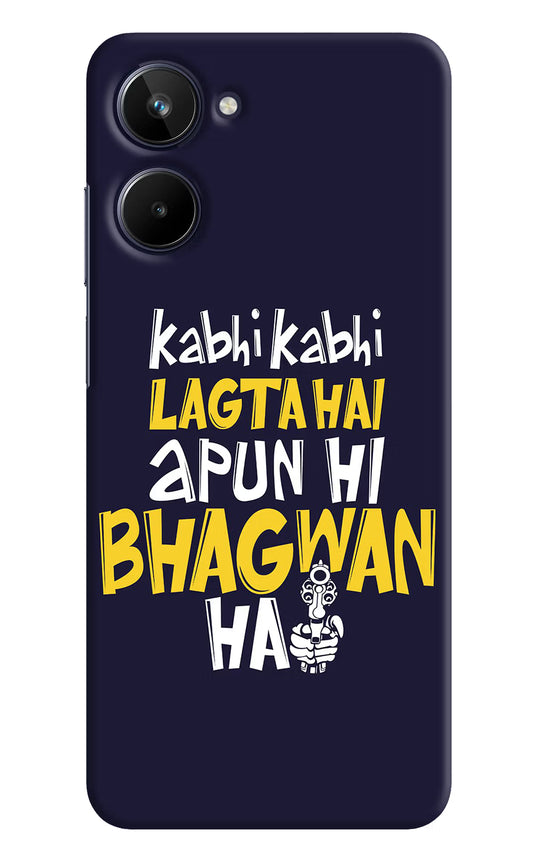 Kabhi Kabhi Lagta Hai Apun Hi Bhagwan Hai Realme 10 Hard Case Back Cover by Casekaro
