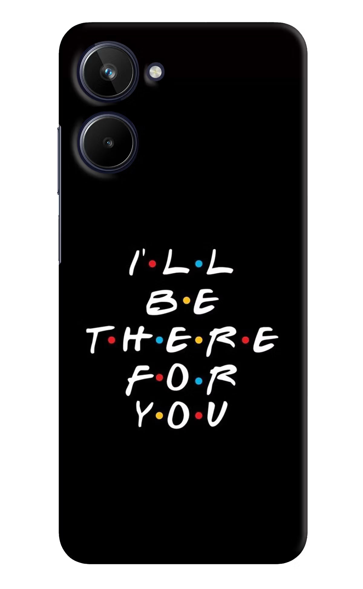 I'll Be There For You Realme 10 Hard Case Back Cover by Casekaro