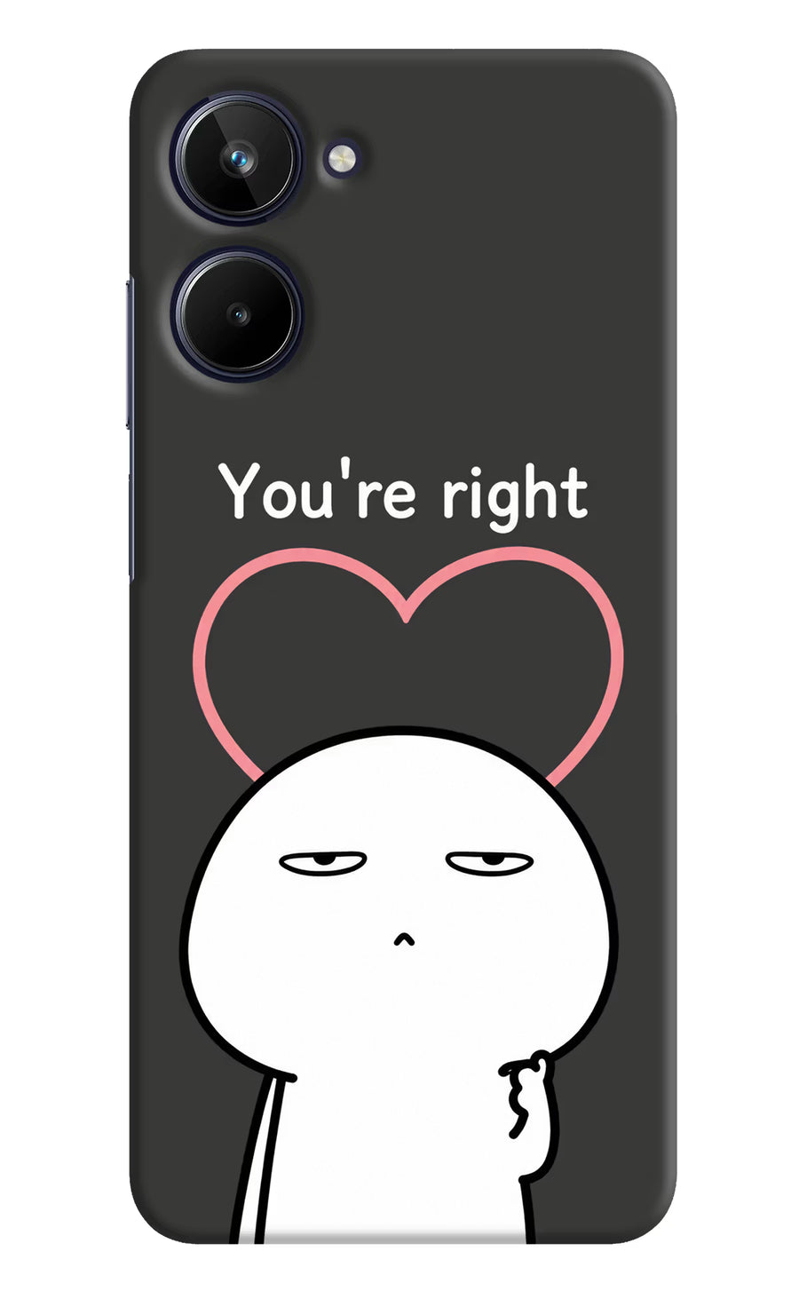 You're Right Realme 10 Back Cover, Hard case