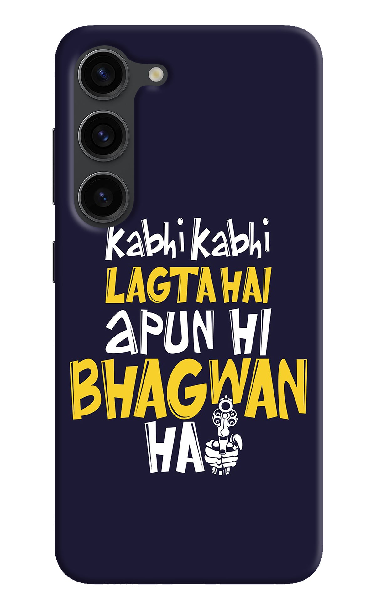 Kabhi Kabhi Lagta Hai Apun Hi Bhagwan Hai Samsung S23 Plus Back Cover