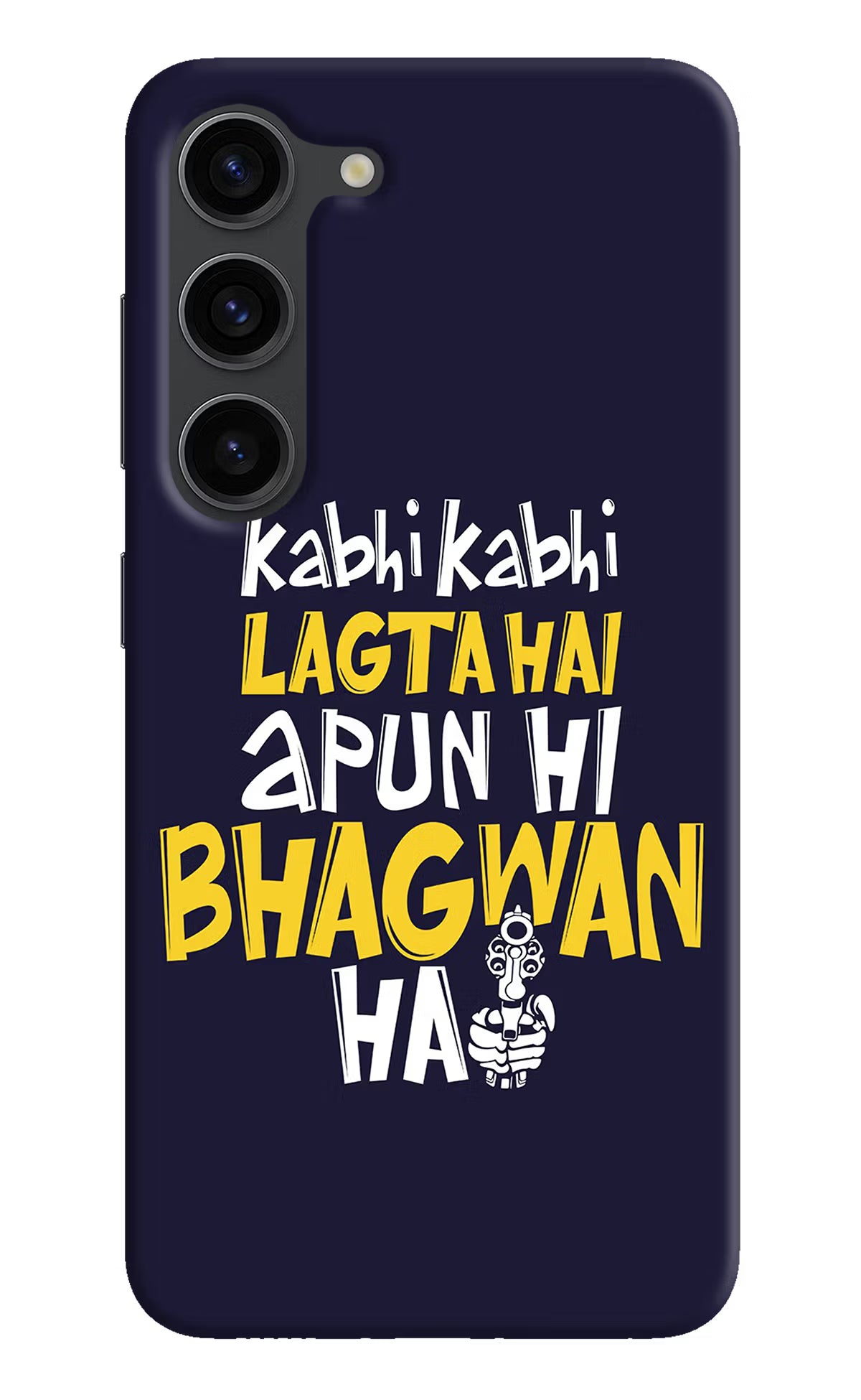 Kabhi Kabhi Lagta Hai Apun Hi Bhagwan Hai Samsung S23 Plus Hard Case Back Cover by Casekaro