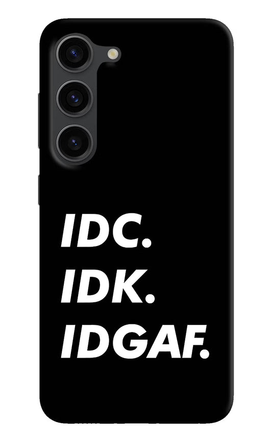 Idc Idk Idgaf Samsung S23 Plus Hard Case Back Cover by Casekaro