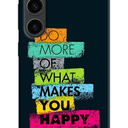 Do More Of What Makes You Happy Samsung S23 Plus Hard Case Back Cover by Casekaro