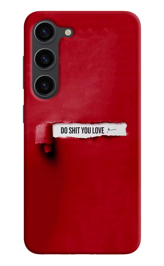 Do Shit You Love Samsung S23 Plus Hard Case Back Cover by Casekaro