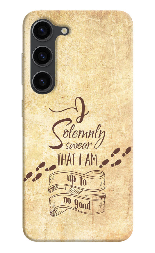I Solemnly swear that i up to no good Samsung S23 Plus Hard Case Back Cover by Casekaro