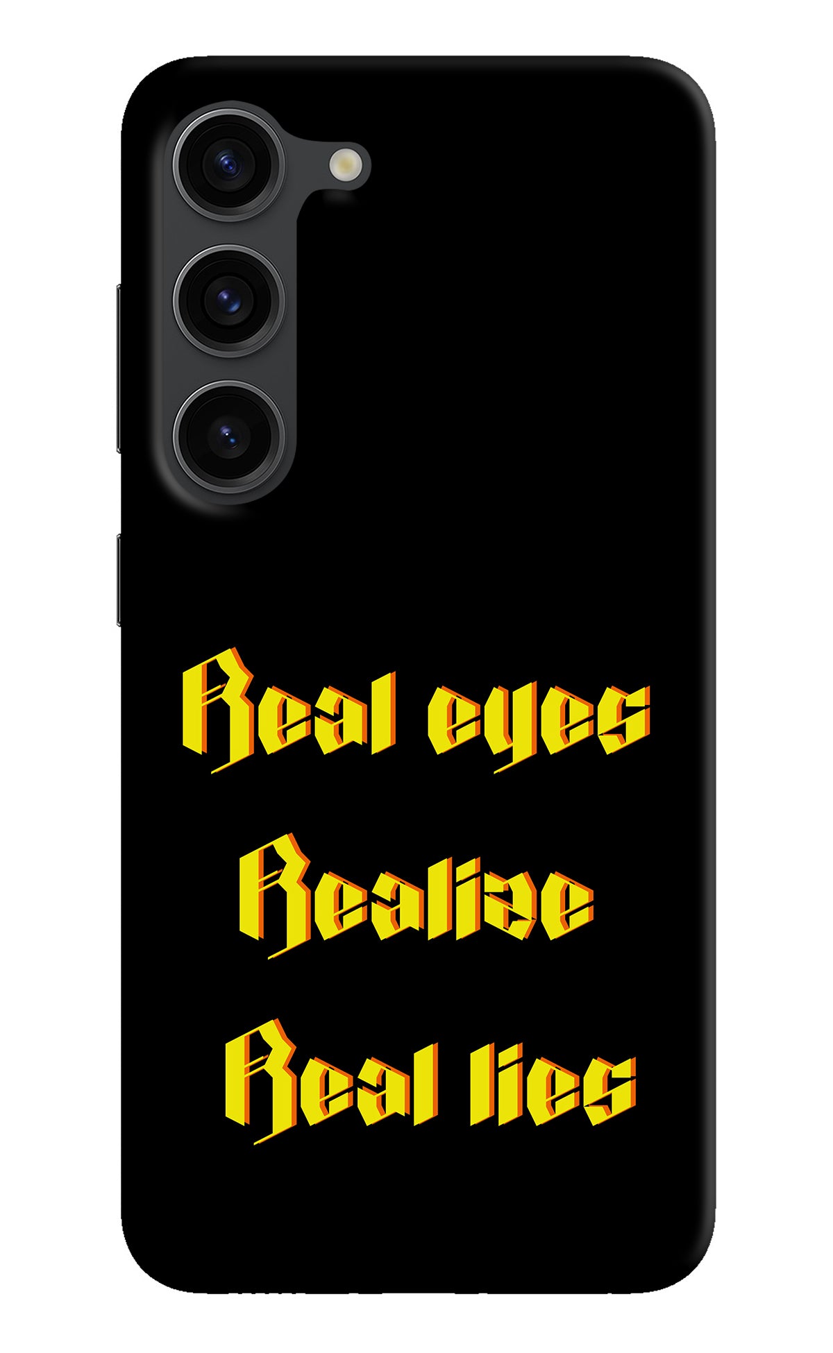 Real Eyes Realize Real Lies Samsung S23 Plus Back Cover