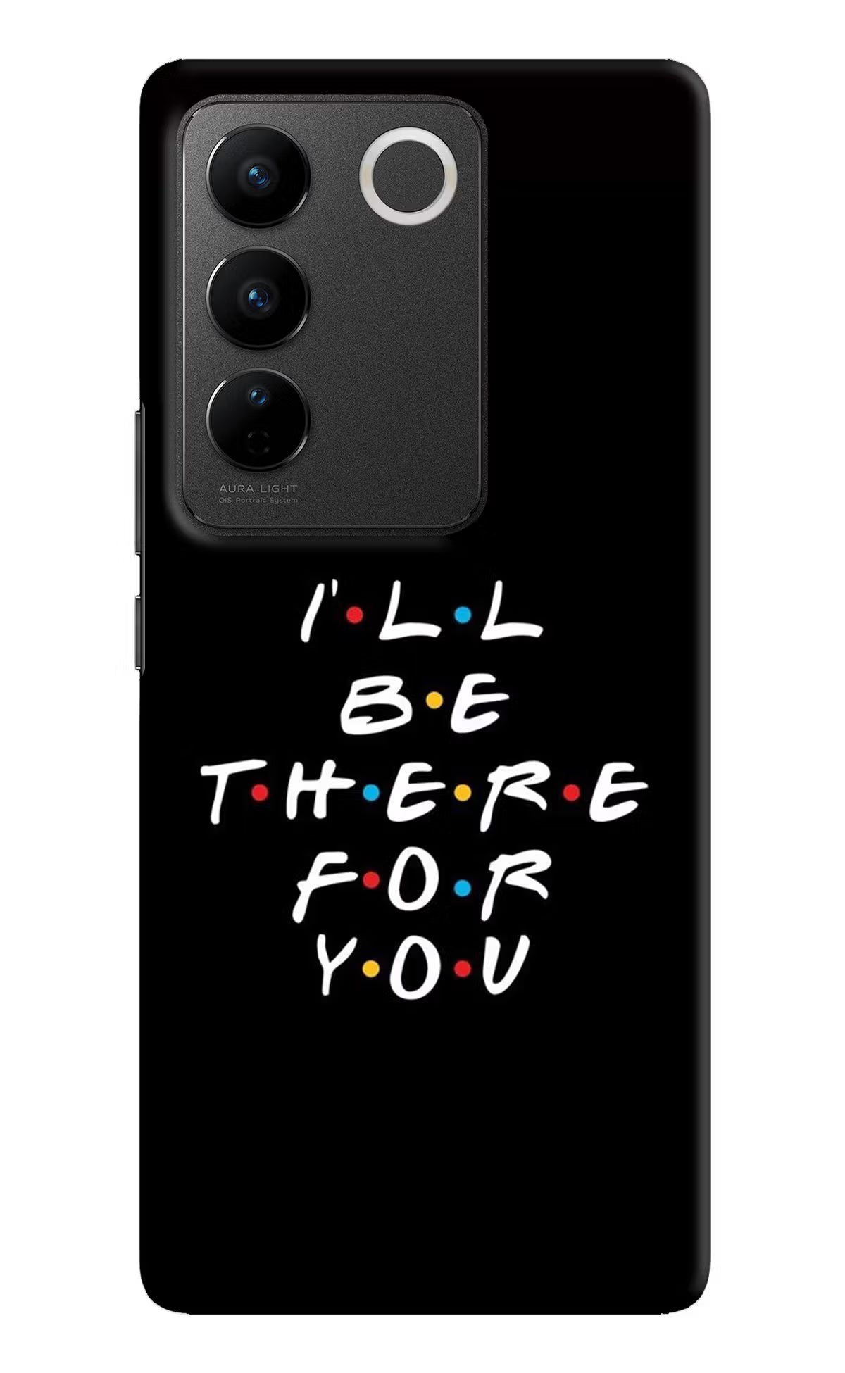 I'll Be There For You Vivo V27/V27 Pro Hard Case Back Cover by Casekaro