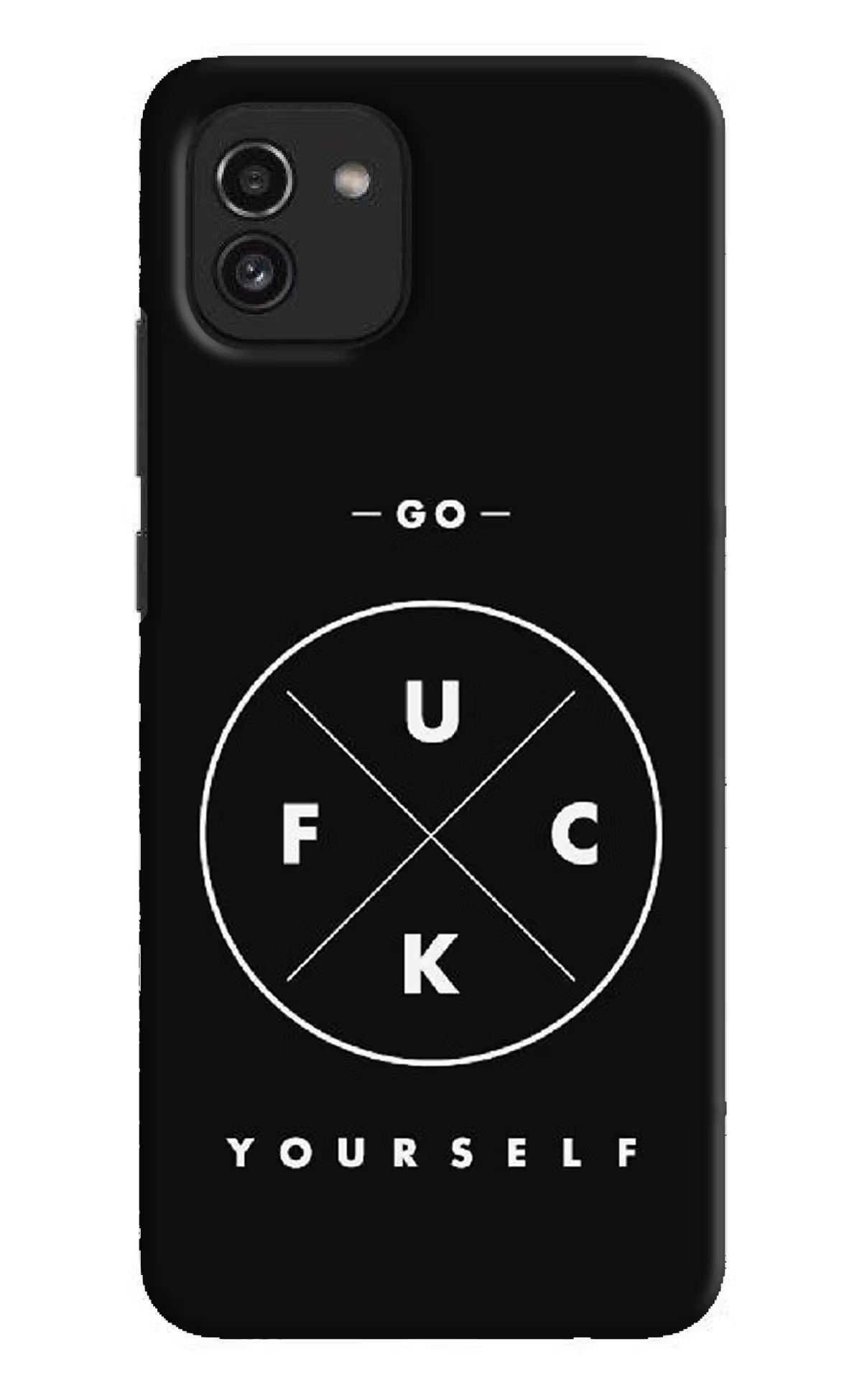 Go Fuck Yourself Samsung A03 Hard Case Back Cover by Casekaro