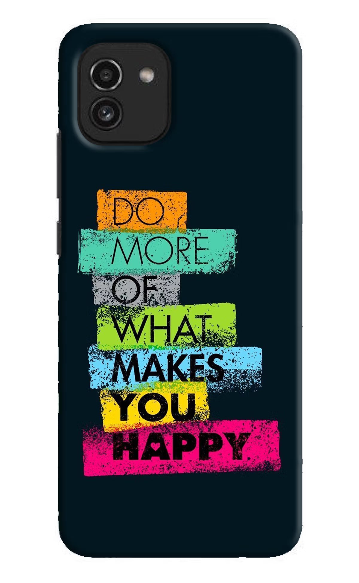 Do More Of What Makes You Happy Samsung A03 Hard Case Back Cover by Casekaro