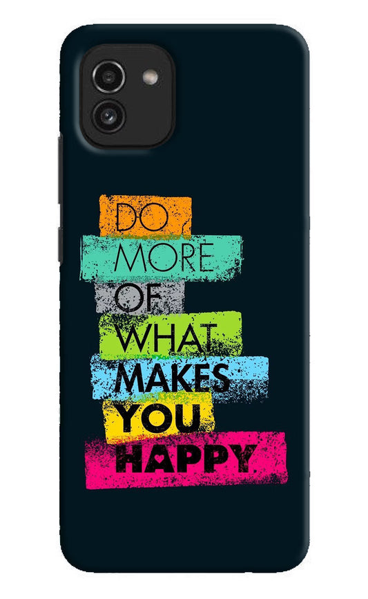 Do More Of What Makes You Happy Samsung A03 Hard Case Back Cover by Casekaro