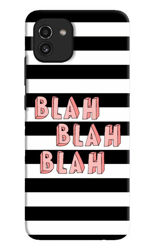 Blah Blah Blah Samsung A03 Hard Case Back Cover by Casekaro
