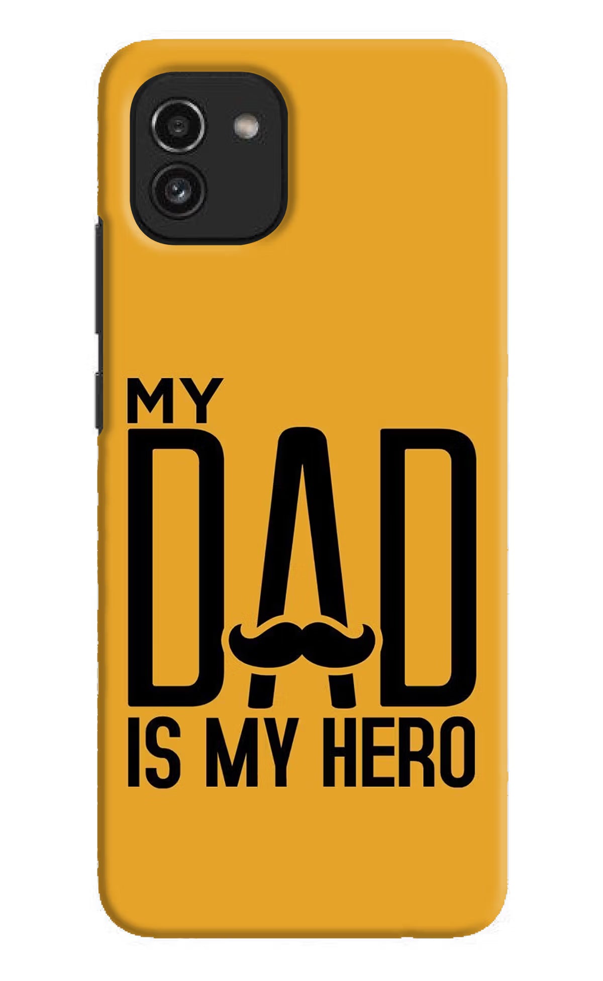 My Dad Is My Hero Samsung A03 Hard Case Back Cover by Casekaro