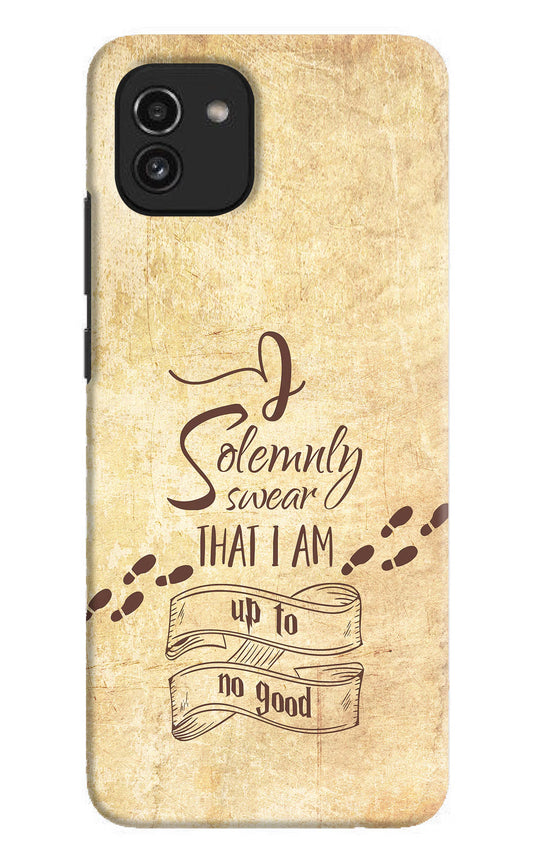 I Solemnly swear that i up to no good Samsung A03 Hard Case Back Cover by Casekaro